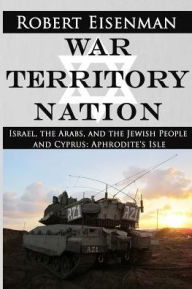 Title: War Territory Nation: Israel, the Arabs, and the Jewish People and Cyprus: Aphrodite's Isle, Author: Robert Eisenman