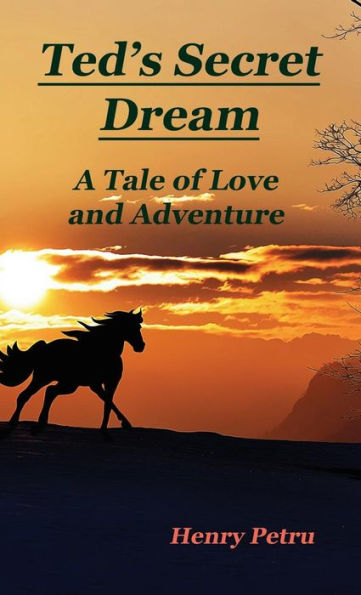 Ted's Secret Dream: A Tale of Love and Adventure
