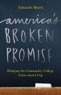 America's Broken Promise: Bridging the Community College Achievement Gap