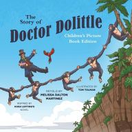 Title: The Story of Doctor Dolittle Children's Picture Book Edition, Author: Melissa Dalton Martinez