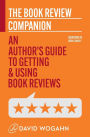 The Book Review Companion: An Author's Guide to Getting and Using Book Reviews
