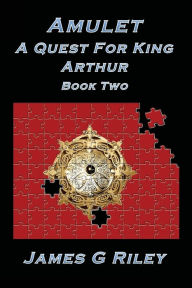 Title: Amulet: A Quest For King Arthur: Book 2, Author: James G. Riley