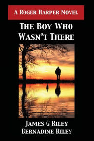 Title: The Boy Who Wasn't There, Author: James G. Riley