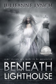 Title: Beneath the Lighthouse (Beneath the Lighthouse Series #1), Author: Julieanne Lynch