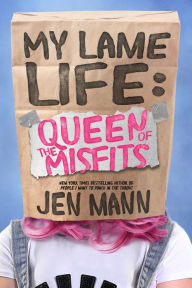 Title: My Lame Life: Queen of the Misfits, Author: Jen Mann