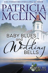 Title: Baby Blues and Wedding Bells: Marry Me series, Book 4, Author: Patricia McLinn