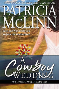 Title: A Cowboy Wedding: Wyoming Wildflowers, Book 9, Author: Patricia McLinn