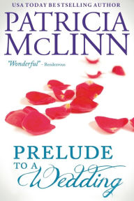 Title: Prelude to a Wedding (The Wedding Series, Book 1), Author: Patricia McLinn