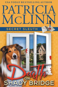 Title: Death on Shady Bridge (Secret Sleuth, Book 5), Author: Patricia McLinn