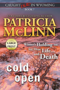 Cold Open: Large Print (Caught Dead In Wyoming, Book 7)