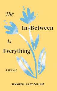 Free jar ebooks for mobile download The In-Between is Everything 9781944134358