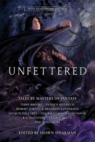Pda book download Unfettered: Tales by Masters of Fantasy in English 9781944145224 by Shawn Speakman, Daniel Abraham, Todd Lockwood, Jennifer Bosworth, Peter V. Brett