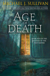 Title: Age of Death (Legends of the First Empire Series #5), Author: Michael J. Sullivan