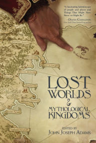 Title: Lost Worlds & Mythological Kingdoms, Author: Tobias S. Buckell