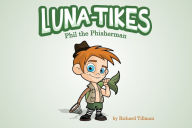 Title: Luna-Tikes: Phil the Phisherman, Author: Richard Tillman