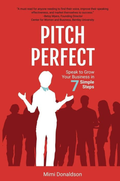 Pitch Perfect: Speak to Grow Your Business in 7 Simple Steps