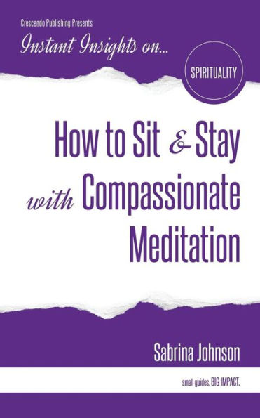 How to Sit & Stay with Compassionate Meditation