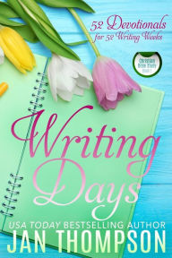 Title: Writing Days: 52 Devotionals for the 52 Weeks in a Christian Writer's Year, Author: Jan Thompson