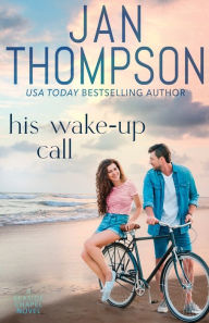 Title: His Wake-Up Call: Finding Love on St. Simon's Island... A Christian Small Town Beach Romance, Author: Jan Thompson