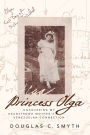 Princess Olga: Uncovering My Headstrong Mother's Venezuelan Connection