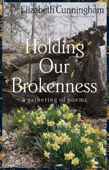 Holding Our Brokenness: a gathering of poems