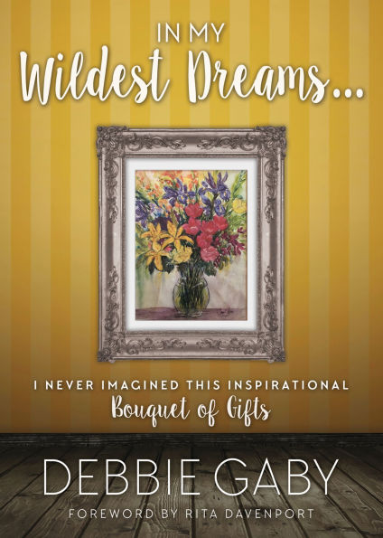 My Wildest Dreams?: I never imagined this inspirational Bouquet of Gifts