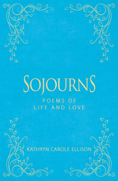 Sojourns: Poems of Life and Love