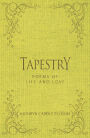 Tapestry: Poems of Life and Love