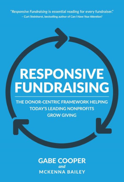 Responsive Fundraising: The donor-centric framework helping today's leading nonprofits grow giving