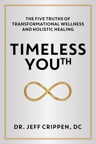 Timeless Youth: The Five Truths of Transformational Wellness and Holistic Healing