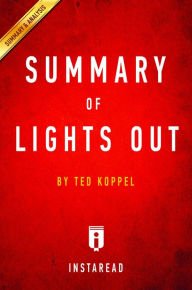 Title: Summary of Lights Out: by Ted Koppel Includes Analysis, Author: Instaread Summaries