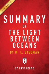 Title: Summary of The Light Between Oceans: by M. L. Stedman Includes Analysis, Author: Instaread Summaries