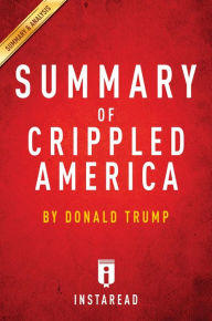 Title: Summary of Crippled America: by Donald Trump Incudes Analysis, Author: Instaread Summaries