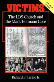 Title: Victims: The LDS Church and the Mark Hofmann Case, Author: Richard E Turley Jr