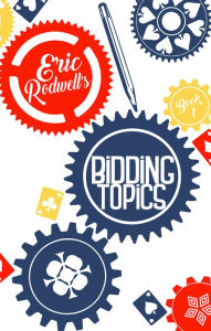 Title: Eric Rodwell's Bidding Topics, Author: Eric Rodwell