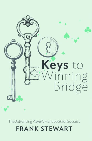 Keys to Winning Bridge: The Advancing Player's Handbook