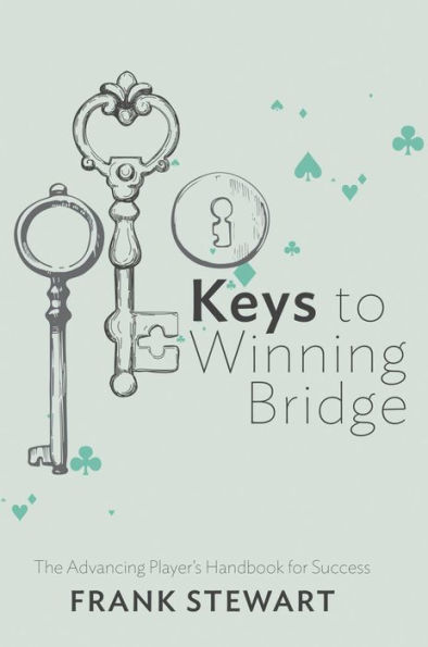 Keys to Winning Bridge: The Advancing Player's Handbook