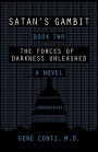 Satan's Gambit: Book Two The Forces of Darkness Unleashed A Novel
