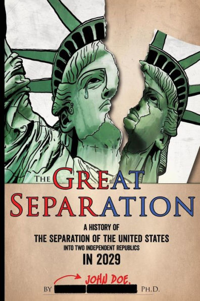 The Great Separation: A History of the Separation of the United States into Two Independent Republics in 2029