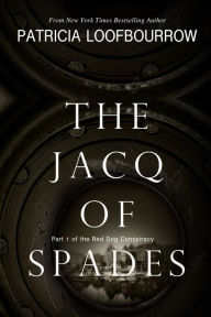 Title: The Jacq of Spades: Part 1 of the Red Dog Conspiracy, Author: Patricia Loofbourrow