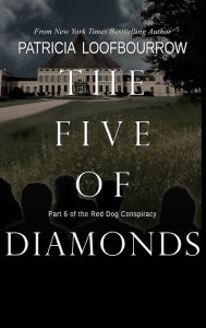 Title: The Five of Diamonds: Part 6 of the Red Dog Conspiracy, Author: Patricia Loofbourrow