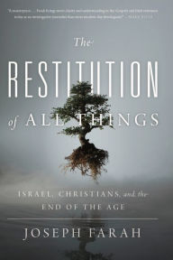 Title: The Restitution of All Things: Israel, Christians, and the End of the Age, Author: Joseph Farah