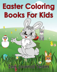Title: Easter Coloring Books For Kids: 2016 Easter Coloring Pages For Hours Of Fun For Children Of All Ages, Author: Zen Journal Team