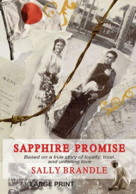 Title: Sapphire Promise: Based on the true story of loyalty, trust, and unfailing love, Author: Sally Brandle