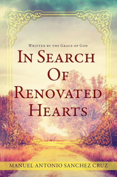 In Search Of Renovated Hearts: Written by the Grace of God