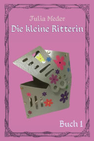 Title: Die kleine Ritterin, Author: Julia Meder