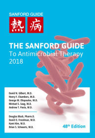 Title: Sanford Guide to Antimicrobial Therapy 2018 (Pocket Edition), Author: David V. Gilbert