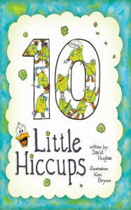 Title: 10 Little Hiccups, Author: David C. Hughes