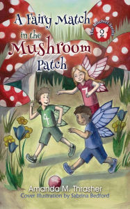 Title: A Fairy Match in the Mushroom Patch, Author: Amanda M. Thrasher