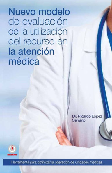 Nuevo modelo de evaluacion la utilizacion del recurso en atencion medica